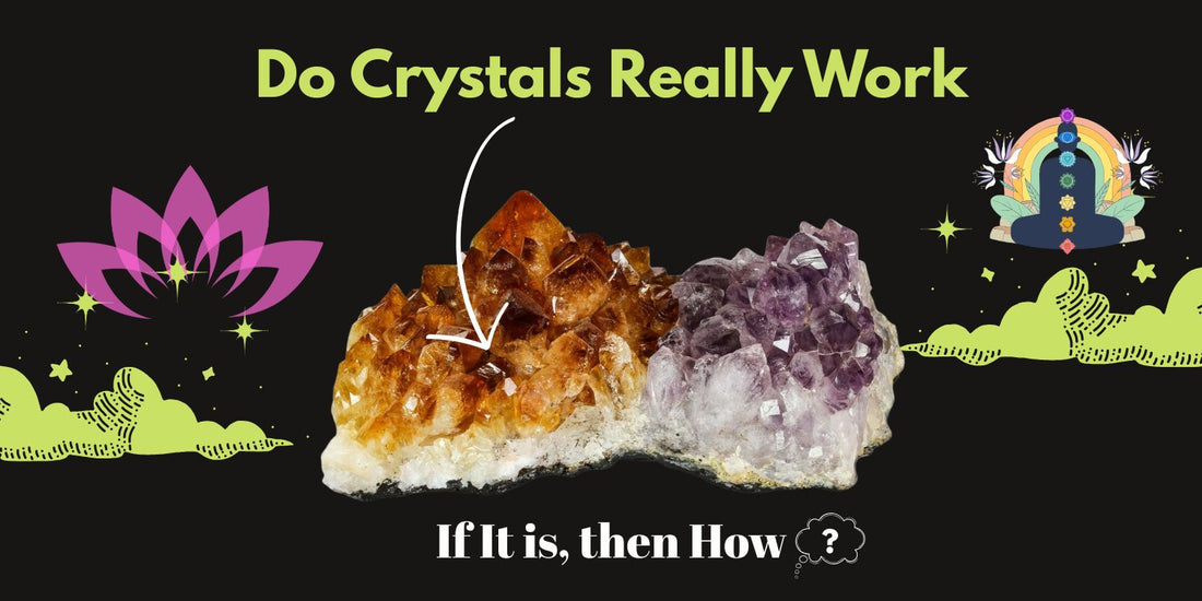 Do Crystals Really Work- Everything You Need To Know About Crystals